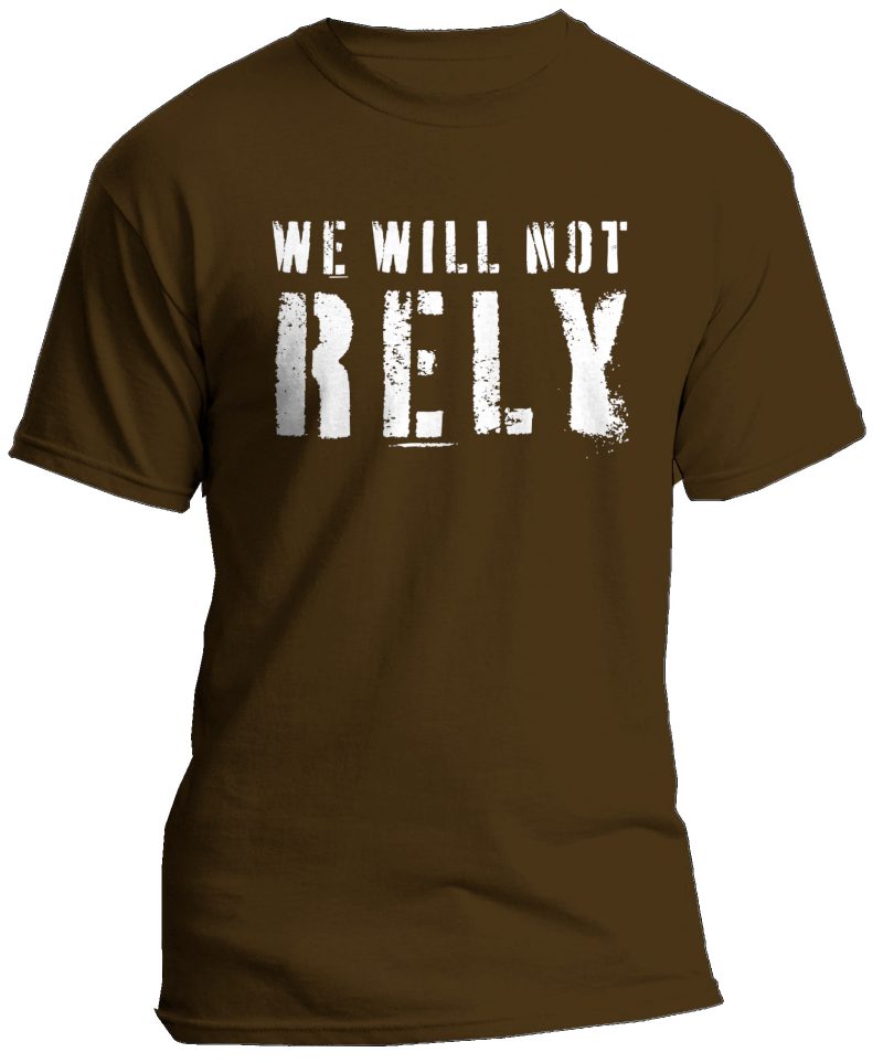 We Will Not Rely T-Shirt - Image 3